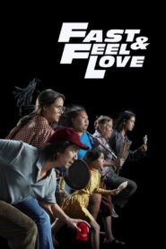 Fast & Feel Love Full Movie 2022 (720p & 1080p)