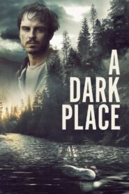 A Dark Place Full Movie 2018 (720p & 1080p)