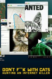 Don’t F**k with Cats: Hunting an Internet Killer Complete Season (1) (720p & 1080p)