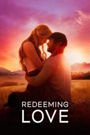 Redeeming Love Full Movie 2022 (720p & 1080p)