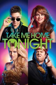 Take Me Home Tonight Full Movie 2011 (720p & 1080p)
