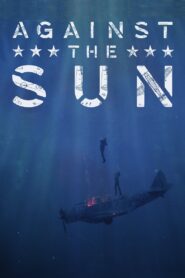 Against the Sun Full Movie 2014 (720p & 1080p)