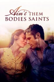 Ain’t Them Bodies Saints Full Movie 2013 (720p & 1080p)