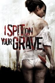 I Spit on Your Grave Full Movie 2010 (720p & 1080p)