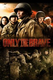 Only The Brave Full Movie 2006 (720p & 1080p)