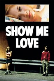 Show Me Love Full Movie 1998 (720p & 1080p)