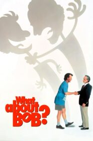 What About Bob? Full Movie 1991 (720p & 1080p)