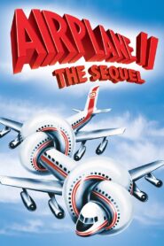 Airplane II: The Sequel Full Movie 1982 (720p & 1080p)
