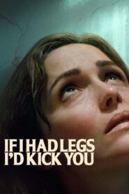 If I Had Legs I’d Kick You Full Movie 2025 (720p & 1080p)