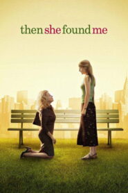 Then She Found Me Full Movie 2007 (720p & 1080p)