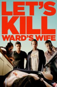 Let’s Kill Ward’s Wife Full Movie 2014 (720p & 1080p)